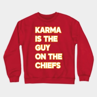 Karma Is the Guy On the Chiefs v4 Crewneck Sweatshirt